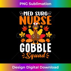 med surg nurse gobble squad funny nurse thanksgiving - eco-friendly sublimation png download - lively and captivating visuals