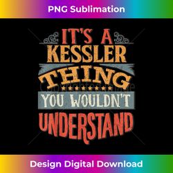 it's a kessler thing you wouldn't understand - contemporary png sublimation design - infuse everyday with a celebratory spirit