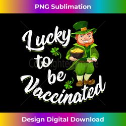 lucky vaccinated st patricks day nurse vaccine - artisanal sublimation png file - reimagine your sublimation pieces