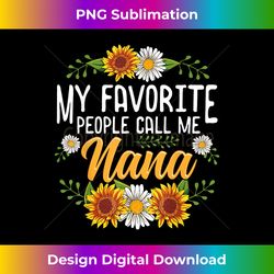 my favorite people call me nana mothers day gifts - classic sublimation png file - challenge creative boundaries