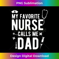 my favorite nurse calls me dad apparel - classic sublimation png file - spark your artistic genius