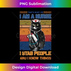 i am a cat nurse i stab people i know things black cat long sleeve - chic sublimation digital download - reimagine your sublimation pieces