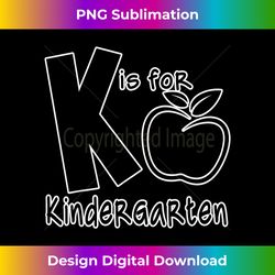 k is for kindergarten kids teachers gift back to school - contemporary png sublimation design - challenge creative boundaries