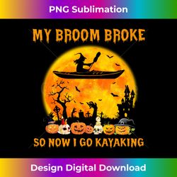 my broom broke so now i go kayaking halloween kayak long sleeve - futuristic png sublimation file - challenge creative boundaries