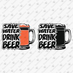 save water drink beer funny beer lover beer quote cricut silhouette svg cut file
