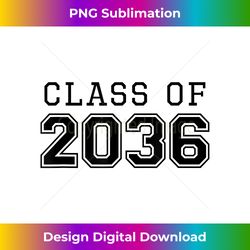 class of 2036 grow with me first day of school - sleek sublimation png download - elevate your style with intricate details