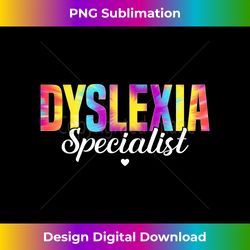 dyslexia specialist teacher tie dye dyslexia awareness month - luxe sublimation png download - ideal for imaginative endeavors