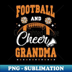 funny cheerleading grandma football and cheer grandma - elegant sublimation png download - enhance your apparel with stunning detail