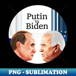 putin vs biden - signature sublimation png file - bring your designs to life