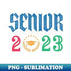 senior 2023 - premium png sublimation file - vibrant and eye-catching typography