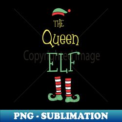 the queen elf shirt christmas elf tee matching family tshirt funny christmas holiday gift - elegant sublimation png download - bring your designs to life