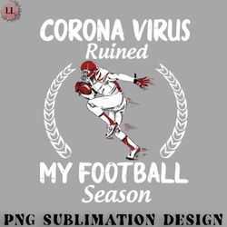 football png corona virus ruined my football season quarantine fighting covit