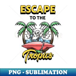 escape to the tropics summer skeleton - aesthetic sublimation digital file - bold & eye-catching