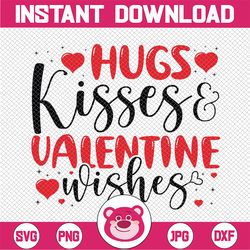 hugs kisses and valentine wishes svg, valentines quote svg, valentine wishes png, valentines day clipart, svg eps dxf pn