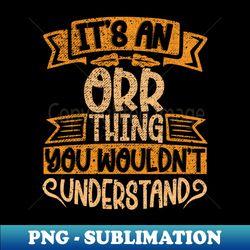 its an orr thing you wouldnt understand - digital sublimation download file - vibrant and eye-catching typography