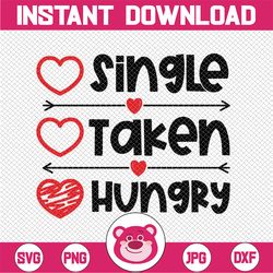 valentine, single taken hungry svg, bright and colorful, digital design for cricut sublimation/screen print design