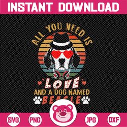 all you need is love and a dog  beagle png, valentine dog png , digital download sublimations