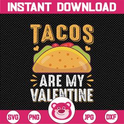 tacos are my valentine - instant digital download, svg, ai, dxf, eps, png, studio3, and jpg files included! funny, valen