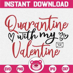 quarantine with my valentine svg, valentine's day svg, valentine's day 2022 svg, cut file valentine's day svg dxf for si