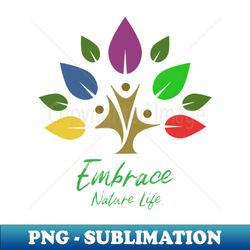 embrace nature life motivation inspiration quote - png sublimation digital download - bold & eye-catching