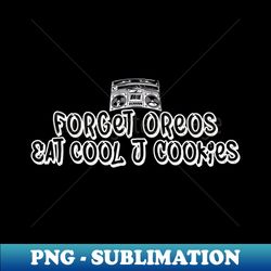 forget oreos eat cool j cookies - vintage sublimation png download - vibrant and eye-catching typography