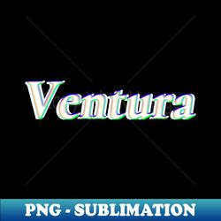 Ventura California - Signature Sublimation PNG File - Add a Festive Touch to Every Day
