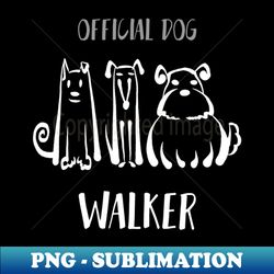 official dog walker shirt dog lover tee dog owner gift idea funny dog gift dog father dog mother - elegant sublimation png download - vibrant and eye-catching typography