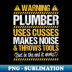 plumber plumbing warning gift present - instant sublimation digital download - boost your success with this inspirational png download