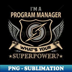 program manager - superpower - high-quality png sublimation download - transform your sublimation creations