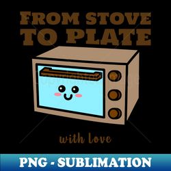 Cook time From stove to plate with love - Trendy Sublimation Digital Download - Stunning Sublimation Graphics
