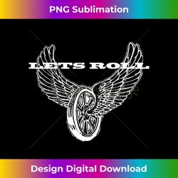 vintage retro lets roll wings and wheels - futuristic png sublimation file - channel your creative rebel