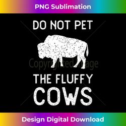womens do not pet the fluffy cows vintage national park funny bison v-neck - futuristic png sublimation file - reimagine your sublimation pieces