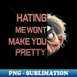 hating me wont make you pretty - instant png sublimation download - unleash your creativity