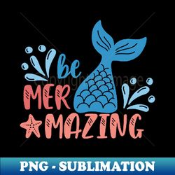 be mermazing4 - stylish sublimation digital download - boost your success with this inspirational png download