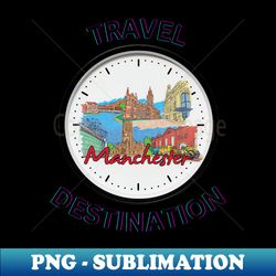 travel to manchester - exclusive png sublimation download - capture imagination with every detail