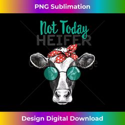 not today heifer , country sayings not today heifer tank top - minimalist sublimation digital file - enhance your art with a dash of spice