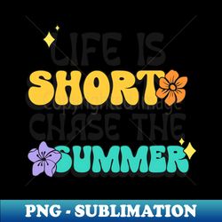 Colorful summer flowers quote - Instant PNG Sublimation Download - Add a Festive Touch to Every Day