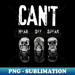 cant hear cant see cant speak - high-quality png sublimation download - instantly transform your sublimation projects