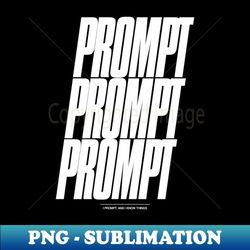 prompt prompt prompt white by skjegg - unique sublimation png download - instantly transform your sublimation projects