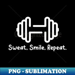 sweat smile repeat minimalist quote - png sublimation digital download - perfect for personalization