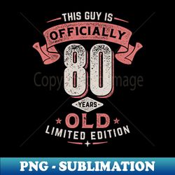 this guy is officially 80 years old vintage birthday gift idea for men - professional sublimation digital download - perfect for creative projects