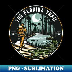 hike the florida trail from big cypress everglades to pensacola - adventure awaits - trendy sublimation digital download - capture imagination with every detail