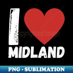 i love midland - creative sublimation png download - transform your sublimation creations