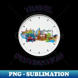 travel to shanghai - png transparent digital download file for sublimation - stunning sublimation graphics