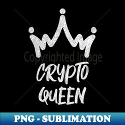 crypto queen - exclusive png sublimation download - boost your success with this inspirational png download