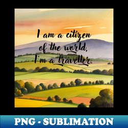 i am a citizen  of the world  im a traveller - vintage sublimation png download - vibrant and eye-catching typography