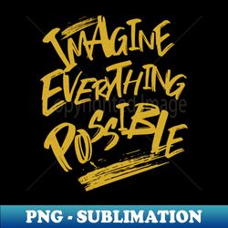 imagine everything possible quote motivational inspirational - instant png sublimation download - stunning sublimation graphics