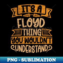 its a floyd thing you wouldnt understand - creative sublimation png download - transform your sublimation creations