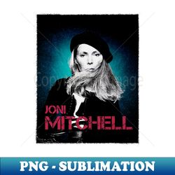 joni mitchell  1970s fan art design - digital sublimation download file - unleash your creativity