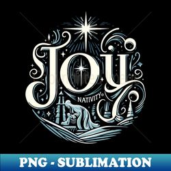 joy of nativity - digital sublimation download file - bring your designs to life